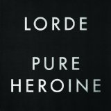 Pure Heroine Lyrics Lorde